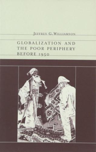 Jeffrey G. Williamson - Globalization and the Poor Periphery Before 1950