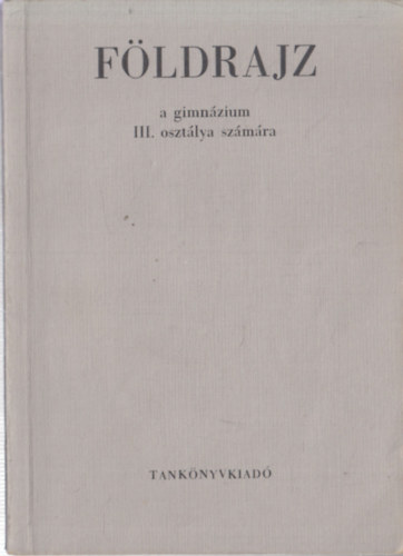 F�ldrajz III. (A szocialista vil�g f�ldrajza a gimn�zium III. oszt�lya sz�m�ra)