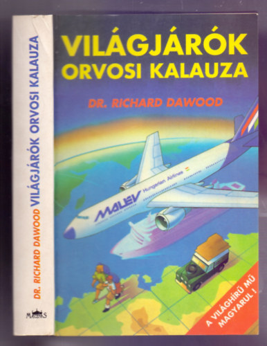 Dr. Richard Dawood  (szerk.) - Vil�gj�r�k orvosi kalauza - Hogyan maradjunk eg�szs�gesek k�lf�ld�n