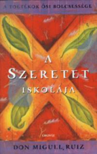Don Miguel Ruiz - A szeretet iskol�ja