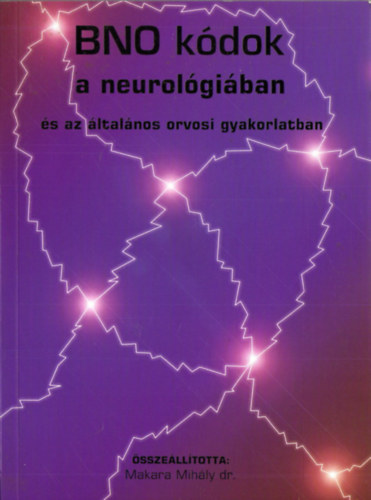 Makara Mih�ly dr.  (�ssze�ll�totta) - BNO k�dok a neurol�gi�ban �s az �ltal�nos orvosi gyakorlatban