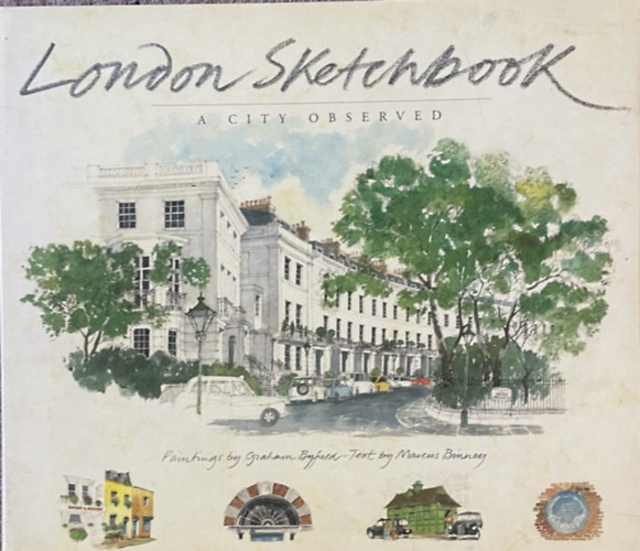 Marcus Binney Graham Byfield - London Sketchbook - A City Observed