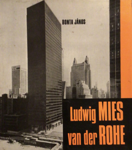 Bonta János - Ludwig Mies van der Rohe