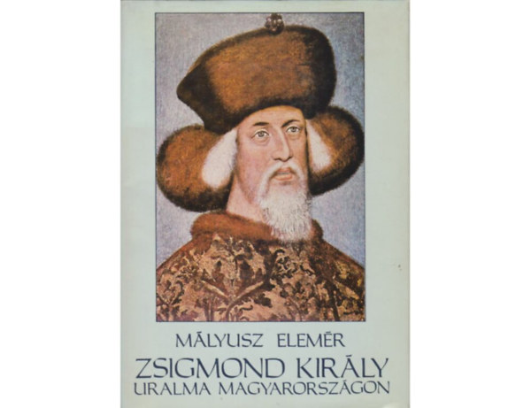 SZERZ Mlyusz Elemr SZERKESZT Kenessey Bla RLA SZL Zsigmond kirly LEKTOR Engel Pl Fgedi Erik - Zsigmond kirly uralma Magyarorszgon 1387- 1437   A ligauralom kialakulsa (1382-1387),  A brk, kirlyuk s klpolitikjuk