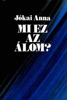 Jókai Anna - Mi ez az álom?
