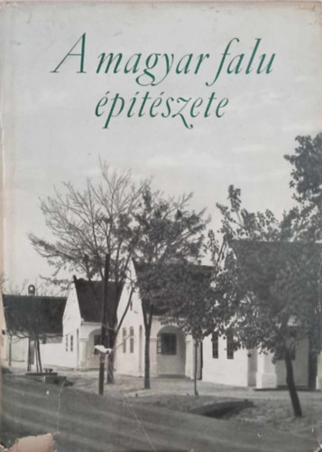 Károlyi,Perényi,Tóth,Vargha - A magyar falu építészete