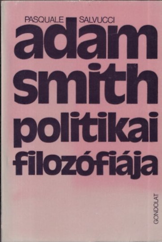 Pasquale Salvucci - Adam Smith politikai filozfija