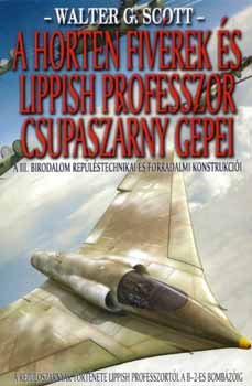 Walter G. Scott - A Horten fiv�rek �s a Lippish professzor csupasz�rny g�pei