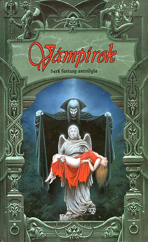 Colin J. Fayard, Daniel P. Campbell, Alec Norwood, Alan Newman, Nemes Istvn, Oszlnszky Gyrgy  John Caldwell (graf.) - Vmprok - Dark Fantasy antolgia