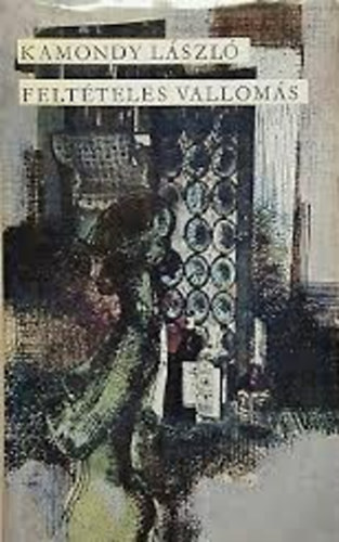 Kamondy László - Feltételes vallomás