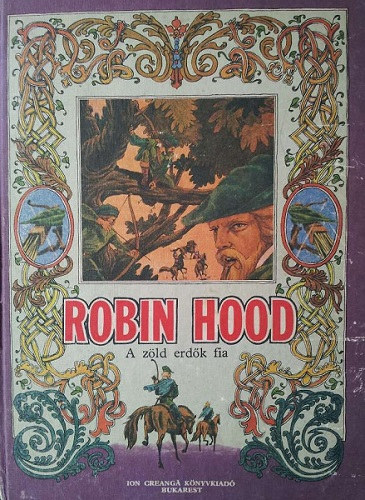 Jacob Dezideriu  Vallasekn� D�n� M�rta (illus.) - Robin Hood a z�ld erd�k fia - Ion Creang� k�nyvkiad�
