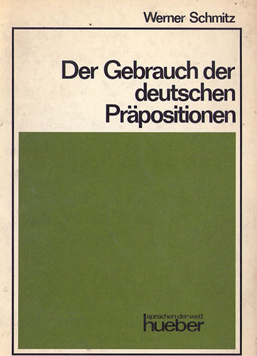 Werner Schmitz - Der Gebrauch der deutschen Praepositionen