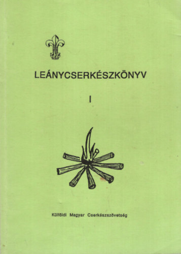 Némethyné Kesserű Judit - Leánycserkészkönyv I.