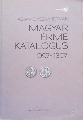 Adamovszky Istv�n - Magyar �rme katal�gus 997-1307