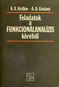 Kirillov; Gvisiani - Feladatok a funkcionlanalzis krbl