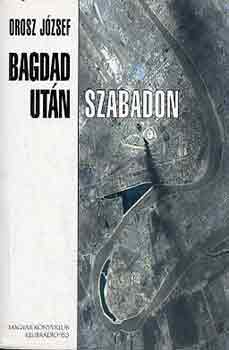 Orosz Jzsef - Bagdad utn szabadon