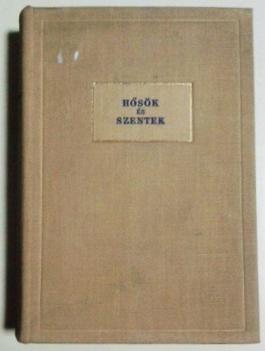 Magyar katolikus írók könyvei - Magyar szentek (Hősök és szentek)