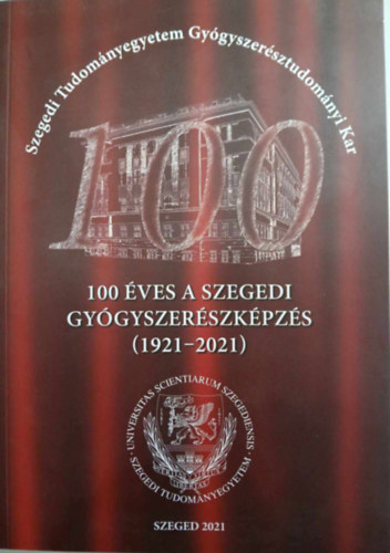 100 ves a Szegedi gygyszerkpzs (1921-2021)