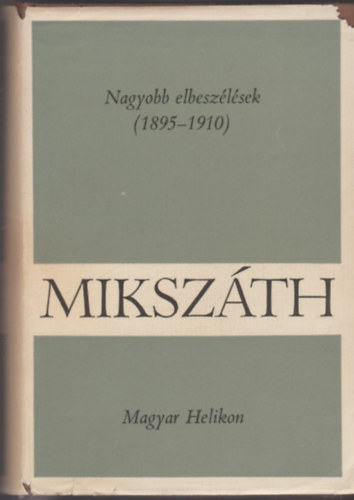 Mikszth Klmn - Nagyobb elbeszlsek (1895-1910)