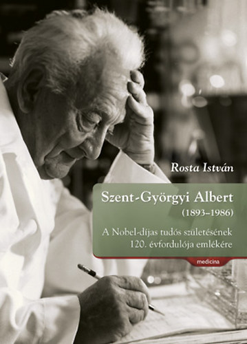 Rosta Istvn - Szent-Gyrgyi Albert (1893-1986)