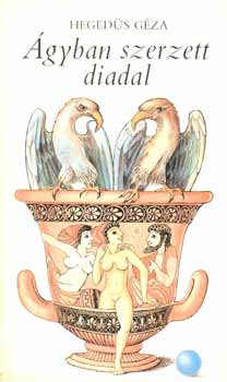 Hegedűs Géza - Ágyban szerzett diadal