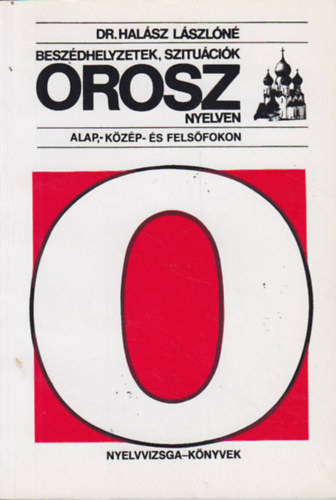 Dr. Halsz Lszln - Beszdhelyzetek, szitucik orosz nyelven - alap-,kzp- s felsfokon