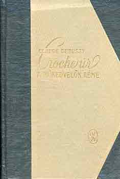 Claude Debussy - Croche �r, a m�kedvel�k r�me