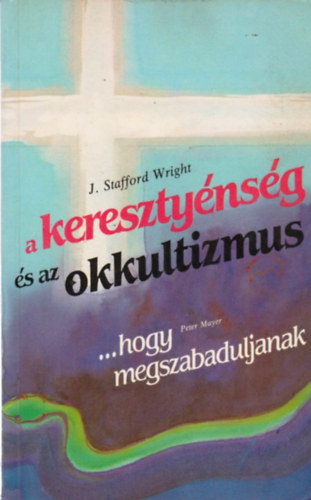 Stafford J. Wright - A keresztnysg s az okkultizmus