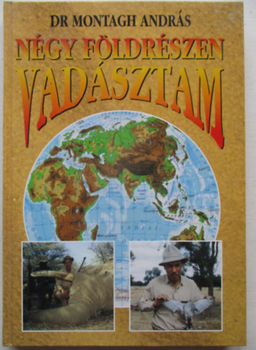 Dr. Montagh Andr�s - N�gy f�ldr�szen vad�sztam