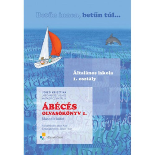 Jegesi Krisztina - Matkovicz Katalin Jordanidisz Ágnes - Betűn innen, betűn túl - Ábécés olvasókönyv 1. osztályosoknak 2. kötet