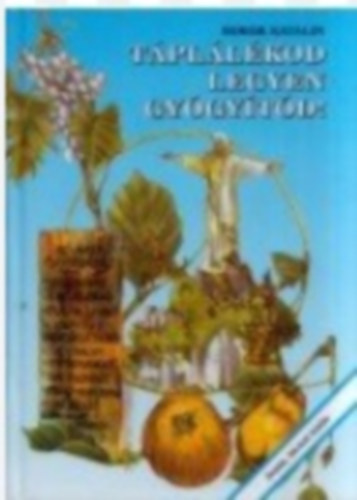 Bokor Katalin - T�pl�l�kod legyen gy�gy�t�d!