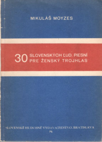Mikulás Moyzes - 30 Slovenskych Lud. Piesní pre Zensky Trojhlas