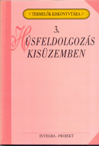 Szenes Endr�n� dr.  (szerk.) - H�sfeldolgoz�s kis�zemben (Termel�k Kisk�nyvt�ra 3.)