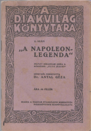 Dr. Antal G�za - "A Napoleon-legenda" (A Di�kvil�g K�nyvt�ra)