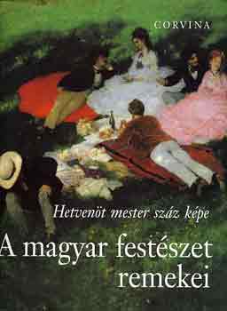 Vadas Jzsef  (szerk.) - A magyar festszet remekei (hetvent mester szz kpe)