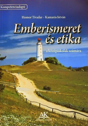 Homor Tivadar-Kamars Istvn - Emberismeret s etika - a kzpiskolk szmra
