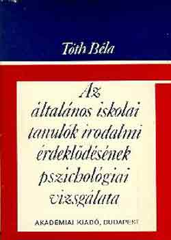 T�th B�la - Az �ltal�nos iskolai tanul�k irodalmi �rdekl�d�s�nek pszichol�giai vis