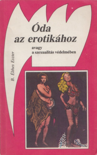 B. �lthes Eszter - �da az erotik�hoz-avagy a szexualit�s v�delm�ben
