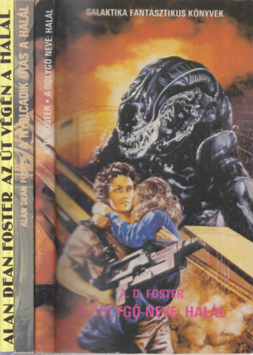Alan Dean Foster - A nyolcadik utas a halál + A bolygó neve: halál + Az út végén a halál (3 mű)
