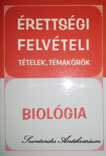 Kov�cs Andr�s  Dobos Tam�s (szerk.), L�z�r Istv�n D�vid (lektor) - �retts�gi, felv�teli t�telek, t�mak�r�k - Biol�gia