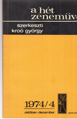 Kro� Gy�rgy  (Szerk.) - A h�t zenem�ve: 1974/4 okt�ber-december