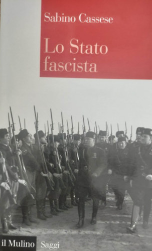 Sabino Cassese - Lo Stato fascista (A fasiszta llam - olasz nyelv)