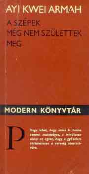 Ayi Kwei Armah - A sz�pek m�g nem sz�lettek meg
