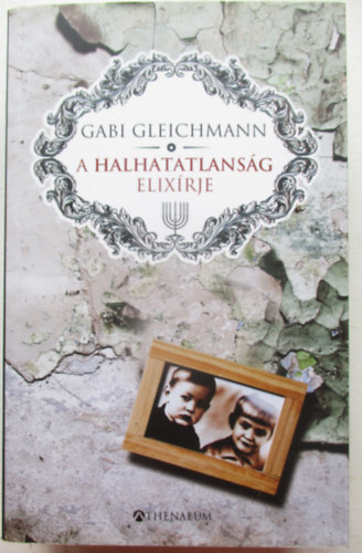 Gabi Gleichmann - A halhatatlans�g elix�rje