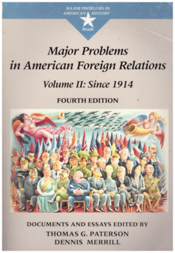 Dennis Merrill Thomas G. Paterson - Major problems in American Foreign Relations Volume II. Since 1914