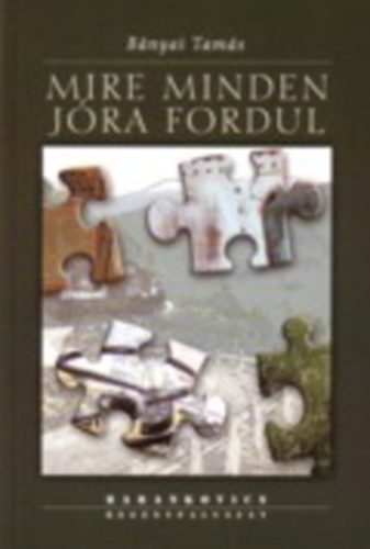 Bányai Tamás - Mire minden jóra fordul