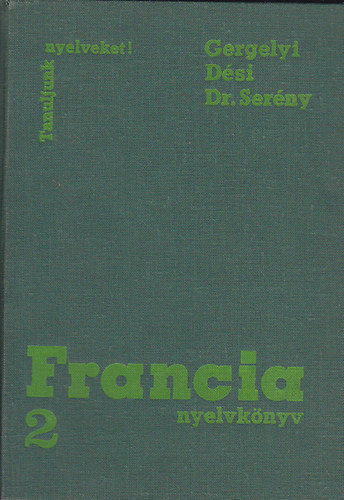 Gergelyi-Dési-Dr.Serény - Francia nyelvkönyv 2. (Tanuljunk nyelveket!)