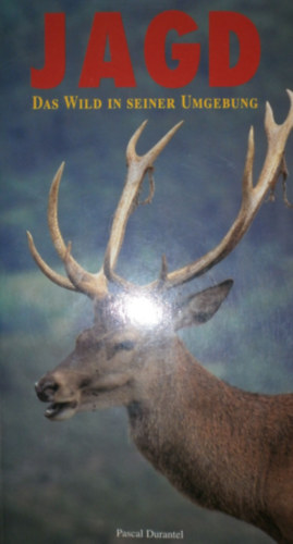 Pascal Durantel - Jagd - Das Wild in seiner Umgebung