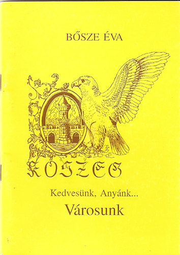 Bosze �va - Kedves�nk, any�nk... v�rosunk