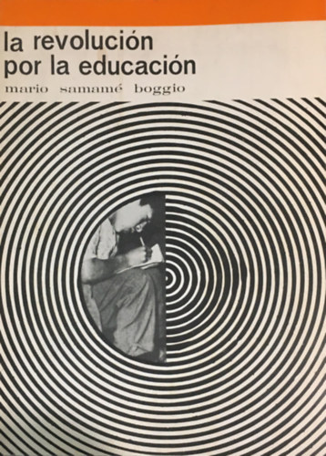 Mario Samam� Boggio - La revoluci�n por la educaci�n